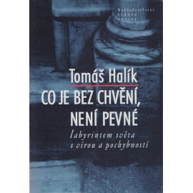 Co je bez chvění, není pevné – Tomáš Halík