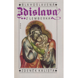 Blahoslavená Zdislava z Lemberka - Zdeněk Kalista