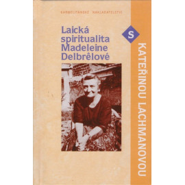 Laická spiritualita Madeleine Delbrelové - Kateřina Lachmanová