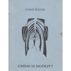 Umíme se modlit? Tomáš Špidlík (1991)