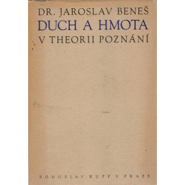 Duch a hmota v theorii poznání - Dr. Jaroslav Beneš (váz.)