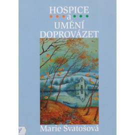 Hospice a umění doprovázet - Marie Svatošová (2008)