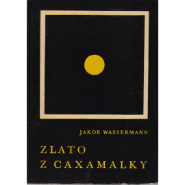 Zlato z Caxamalky - Jakob Wassemann
