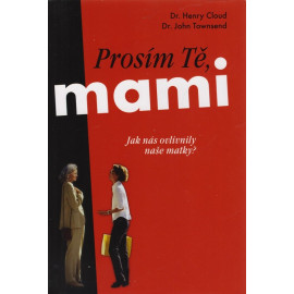 Prosím tě, mami - Henry Cloud, John Townsend