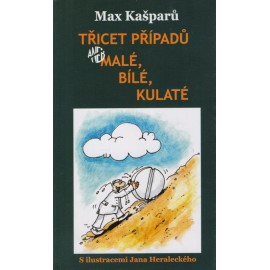 Třicet případů aneb malé, bílé, kulaté – Max Kašparů