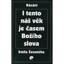 I tento náš věk je časem Božího slova - Emil Ženatý