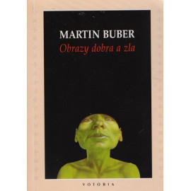 Obrazy dobra a zla - Martin Buber