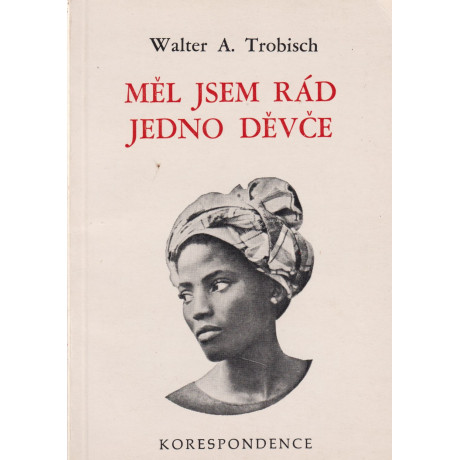 Měl jsem rád jedno děvče – Walter A. Trobisch