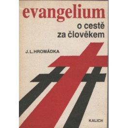 Evangelium o cestě za člověkem - J. L. Hromádka (brož.)