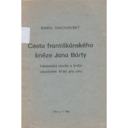 Cesta františkánského kněze Jana Bárty - Karel Dachovský
