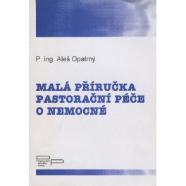 Malá příručka pastorační péče o nemocné - Aleš Opatrný (1995)