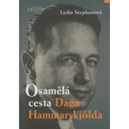 Osamělá cesta Daga Hammarskjölda - Lydia Stephanová