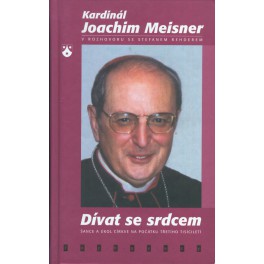 Dívat se srdcem - Kardinál Joachim Meisner (2002)