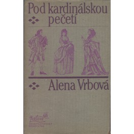 Pod kardinálskou pečetí - Alena Vrbová