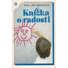 Knížka o radosti - PhDr. Jiří Mrkvička